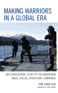Making Warriors in a Global Era: An Ethnographic Study of the Norwegian Naval Special Operations Commando