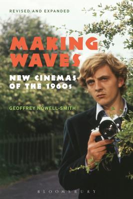 Making Waves, Revised and Expanded: New Cinemas of the 1960s - Nowell-Smith, Geoffrey