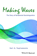 Making Waves: The Story of Variationist Sociolinguistics