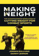 Making Weight: The Ultimate Science Based Guide to Cutting Weight for Combat Sports
