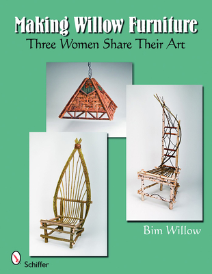 Making Willow Furniture: Three Women Share Their Art - Willow, Bim