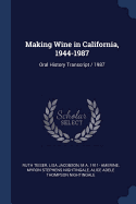 Making Wine in California, 1944-1987: Oral History Transcript / 1987