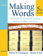 Making Words Fifth Grade: 50 Hands-On Lessons for Teaching Prefixes, Suffixes, and Roots