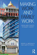 Making Work and Family Work: From Hard Choices to Smart Choices