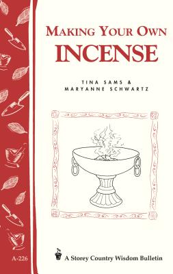 Making Your Own Incense - Sams, Tina, and Schwartz, Maryanne