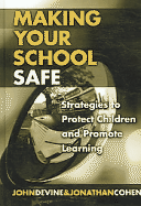 Making Your School Safe: Strategies to Protect Children and Promote Learning