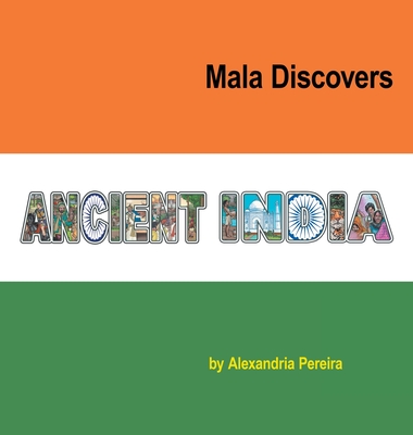 Mala Discovers Ancient India: The Mystery of History - Pereira, Alexandria