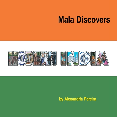 Mala Discovers Modern India: The Mystery of History - Pereira, Alexandria