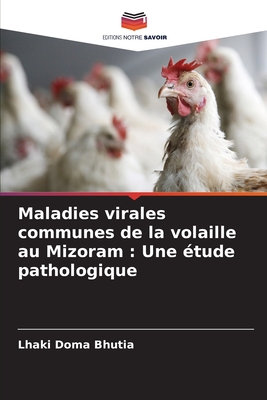 Maladies virales communes de la volaille au Mizoram: Une ?tude pathologique - Bhutia, Lhaki Doma