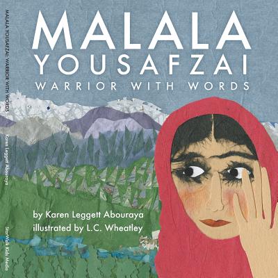 Malala Yousafzai: Warrior with Words - Abouraya, Karen Leggett