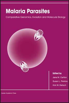 Malaria Parasites: Comparative Genomics, Evolution and Molecular Biology - Carlton, Jane M (Editor), and Perkins, Susan L (Editor), and Deitsch, Kirk W (Editor)