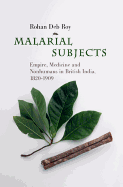 Malarial Subjects: Empire, Medicine and Nonhumans in British India, 1820-1909