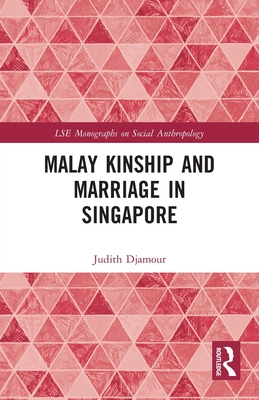 Malay Kinship and Marriage in Singapore - Djamour, Judith