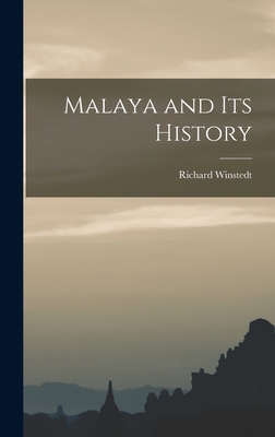 Malaya and Its History - Winstedt, Richard 1878-1966