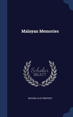 Malayan Memories - Winstedt, Richard Olof, Sir