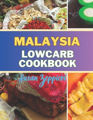 Malaysian Lowcarb Cookbook - Zeppieri, Susan