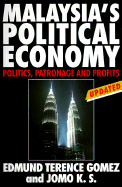 Malaysia's Political Economy: Politics, Patronage and Profits - Gomez, Edmund Terence, and Jomo, K S