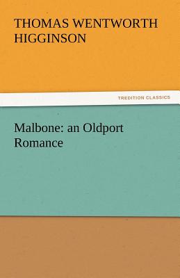 Malbone: An Oldport Romance - Higginson, Thomas Wentworth