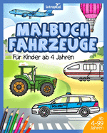 Malbuch Fahrzeuge f?r Kinder ab 4 Jahren: Detaillierte Malvorlagen inklusive Expertenwissen ?ber Polizei, Feuerwehr, Traktor, Bagger, Autos, Flugzeuge, Schiffe und weitere Nutzfahrzeuge.