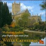 Malcolm Archer plays English Organ Music from Wells Cathedral