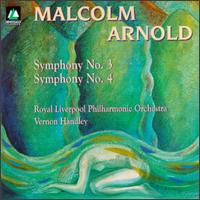 Malcolm Arnold: Symphonies Nos. 3 & 4 - Royal Liverpool Philharmonic Orchestra; Vernon Handley (conductor)