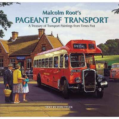 Malcolm Root's Pageant of Transport - Root, Malcolm, and Tyler, Tom