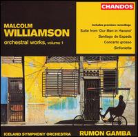 Malcolm Williamson: Orchestral Works, Vol. 1 - Iceland Symphony Orchestra; Rumon Gamba (conductor)