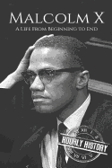 Malcolm X: A Life from Beginning to End