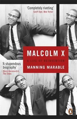 Malcolm X: A Life of Reinvention - Marable, Manning