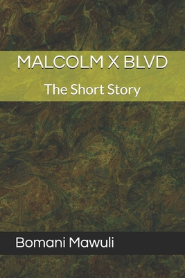 Malcolm X Blvd: The Short Story - Mawuli, Bomani