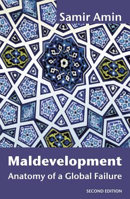 Maldevelopment: Anatomy of a Global Failure - Amin, Samir