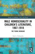 Male Homosexuality in Children's Literature, 1867-1918: The Young Uranians