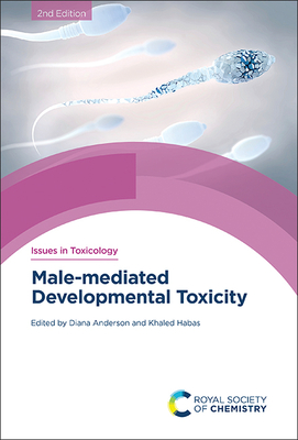 Male-Mediated Developmental Toxicity - Anderson, Diana (Editor), and Habas, Khaled (Editor)