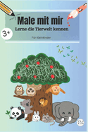 Male mit mir: Lerne die Tierwelt kennen, fr Kinder ab 3 Jahren