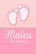 Malea - Mein Baby-Buch: Personalisiertes Baby Buch f?r Malea, als Geschenk, Tagebuch und Album, f?r Text, Bilder, Zeichnungen, Photos, ...