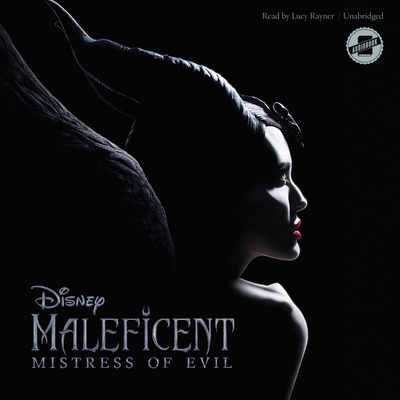 Maleficent: Mistress of Evil - Disney Press, and Rudnick, Elizabeth, and Rayner, Lucy (Read by)