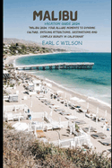 Malibu Vacation Guide 2024: "Malibu 2024: Your Allure Moments To Dynamic Culture, Enticing Attractions, Destinations and Complex Beauty in California"