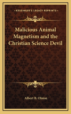 Malicious Animal Magnetism and the Christian Science Devil - Olston, Albert B