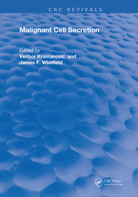 Malignant Cell Secretion - Krsmanovic, Velibor (Editor), and Whitfield, James F. (Editor)