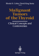 Malignant Tumors of the Thyroid: Clinical Concepts and Controversies