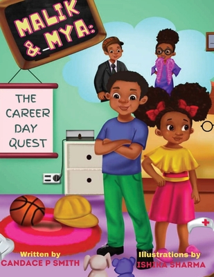 Malik & Mya: The Career Day Quest - Smith, Candace Petty, and Walker, Denise (Editor)