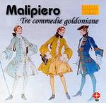Malipiero: Tre commedie goldoniane