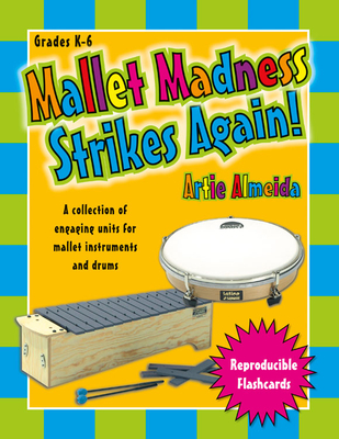 Mallet Madness Strikes Again!: A Collection of Engaging Units for Mallet Instruments and Drums - Almeida, Artie (Composer)