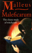 Malleus Maleficarum: The Classic Study of Witchcraft