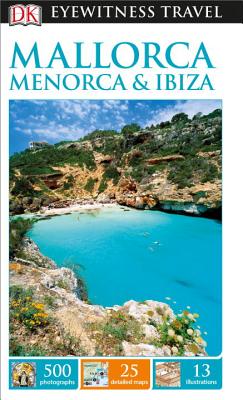 Mallorca, Menorca & Ibiza - Dk Travel