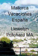 Mallorca Vacaciones Espana: Diario de Una Ilustrada de Llewelyn Pritchard Ma