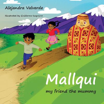 Mallqui my friend the mummy - Carlessi, Yolanda (Editor), and Parkinson, Simon (Translated by)