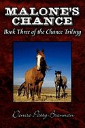 Malone's Chance: Book Three of the Chance Trilogy - Patty-Brennan, Denise