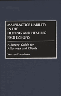 Malpractice Liability in the Helping and Healing Professions: A Survey Guide for Attorneys and Clients