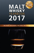 Malt Whisky Yearbook 2017: The Facts, the People, the News, the Stories